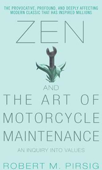 Zen and the Art of Motorcycle Maintenance