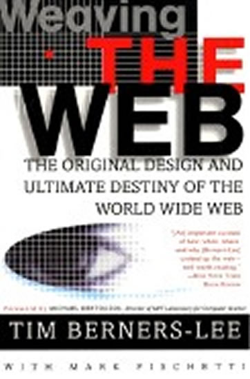 Weaving the Web: The Original Design and Ultimate Destiny of the World Wide Web