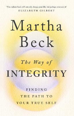The Way of Integrity : Finding the path to your true self