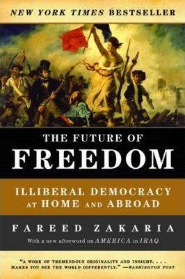 The Future of Freedom: Illiberal Democracy at Home and Abroad