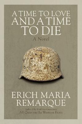 A Time to Love and a Time to Die: A Novel
