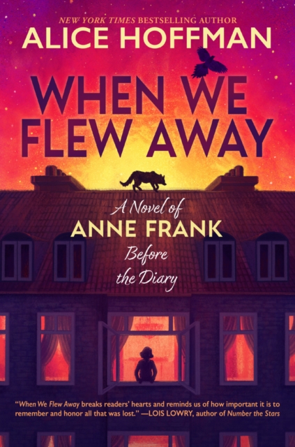 When We Flew Away: A Novel of Anne Frank, Before the Diary