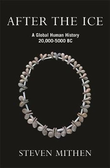 After the Ice: A Global Human History 20.000 - 5000 BC