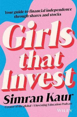 Girls That Invest: Your Guide to Financial Independence through Stocks