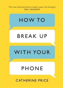 How to Break Up With Your Phone