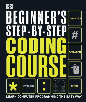 Beginner´s Step-by-Step Coding Course : Learn Computer Programming the Easy Way