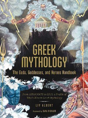 Greek Mythology: The Gods, Goddesses, and Heroes Handbook : From Aphrodite to Zeus, a Profile of Who´s Who in Greek Mythology