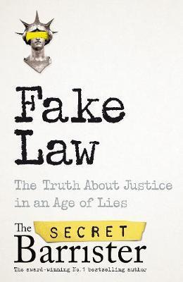 Fake Law : The Truth About Justice in an Age of Lies