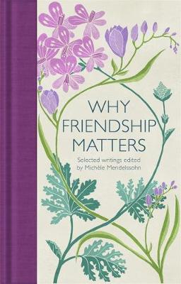Why Friendship Matters : Selected Writings