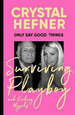 Only Say Good Things: Surviving Playboy and finding myself