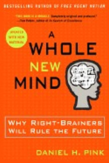 A Whole New Mind : Why Right-brainers Wi