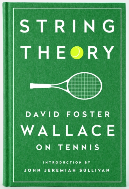 String Theory: David Foster Wallace on Tennis