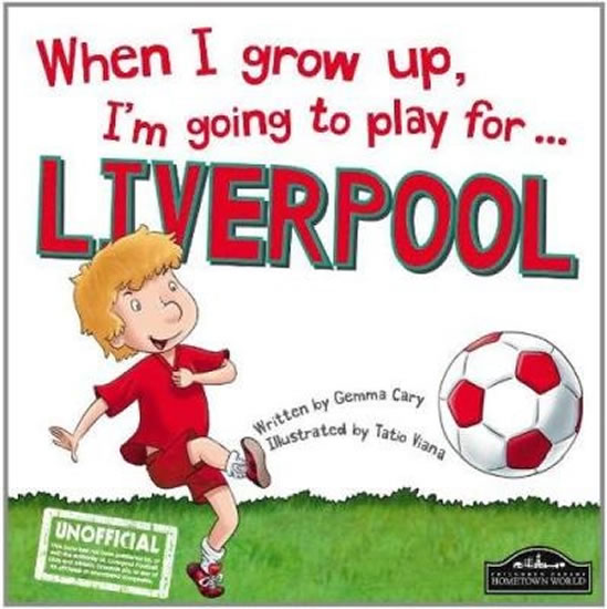 When I Grow Up, I´m Going To Play For Liverpool 