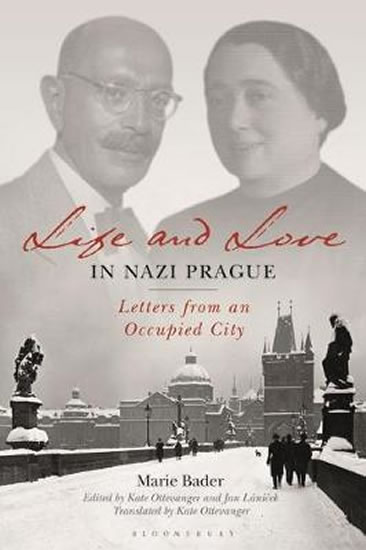 Life and Love in Nazi Prague : Letters f