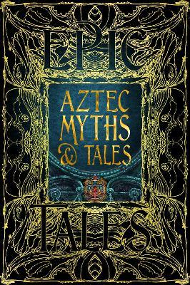 Aztec Myths & Tales: Epic Tales