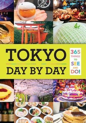 Tokyo Day by Day: 365 Things to See and Do!