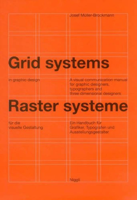 Grid Systems in Graphic Design : A Visual Communication Manual for Graphic Designers, Typographers and Three Dimensional Designers