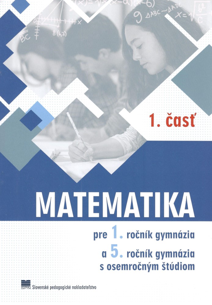Matematika pre 1. ročník gymnázia a 5. ročník gymnázia s osemročným štúdiom - 1. časť
