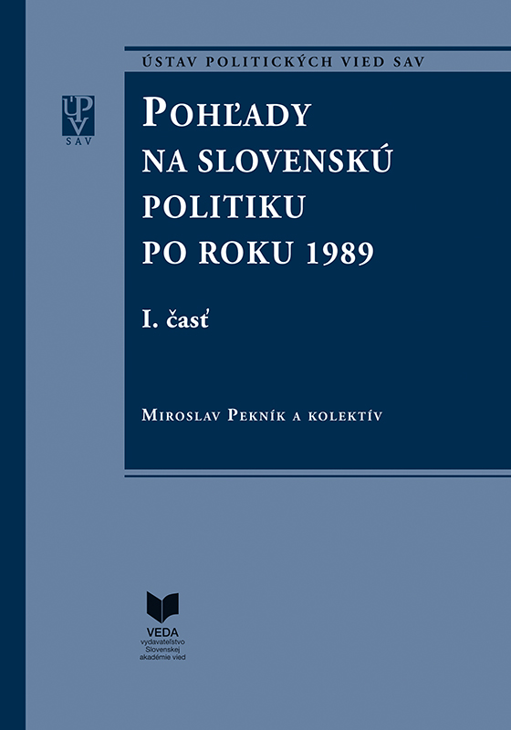 Pohľady na slovenskú politiku po roku 1989 (súbor I. a II. časť)