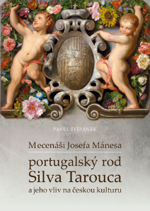 Mecenáši Josefa Mánesa - portugalský rod Silva Tarouca a jeho vliv na českou kulturu