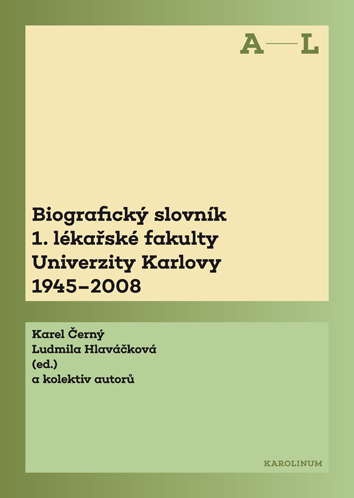 Biografický slovník 1. lékařské fakulty Univerzity Karlovy 1945-2008 (A-L)