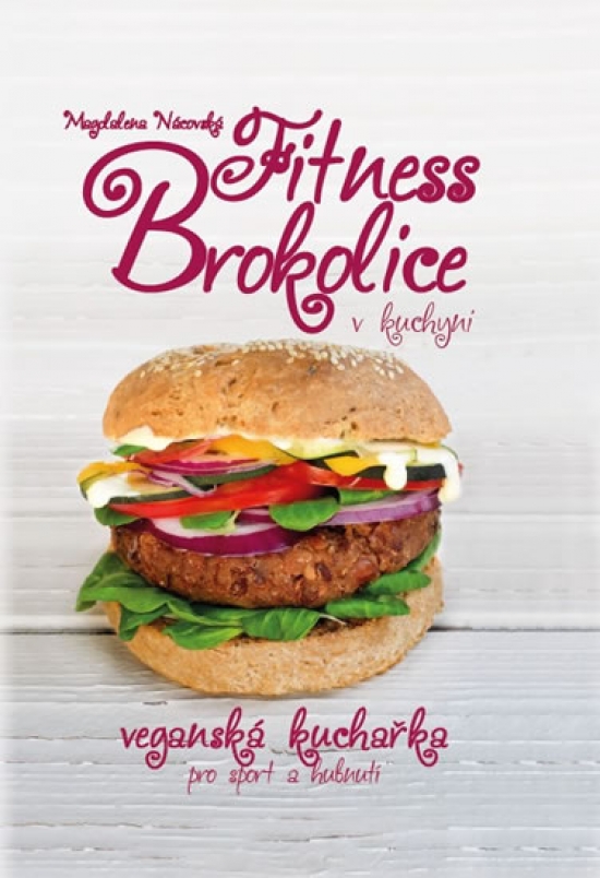 Fitness brokolice v kuchyni - Veganská kuchařka pro sport a hubnutí