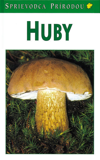 Huby - 2.vyd. sprievodca prírodou