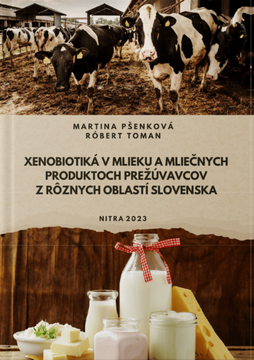 Xenobiotiká v mlieku a mliečnych produktoch prežúvavcov z rôznych oblastí Slovenska