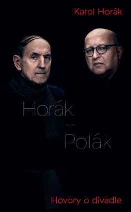 Horák - Polák. Hovory o divadle