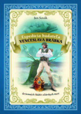 Expedícia bádateľa Venceslava brábka do temných hlbín silúrskych morí - Séria Expedícia Veceslava Brábka 2. kniha