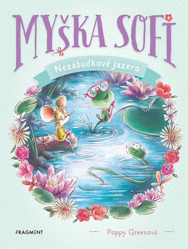 Nezábudkové jazero -  Séria Myška Sofi 3. kniha