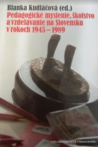 Pedagogické myslenie, školstvo a vzdelávanie na Slovensku v rokoch 1945-1989