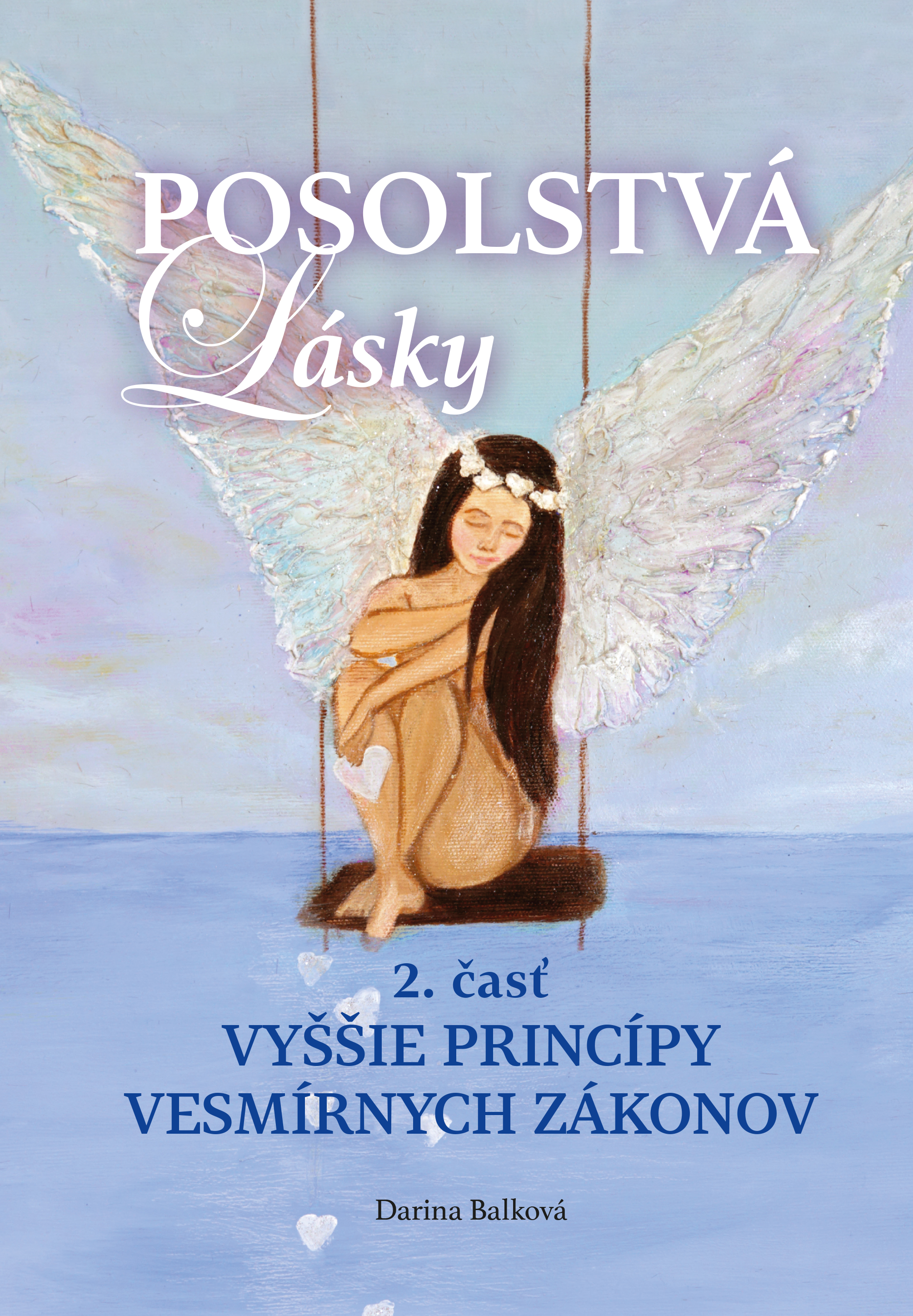 Posolstvá lásky 2. časť - Vyššie princípy vesmírnych zákonov