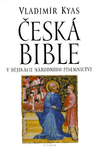 Česká Bible v dějinách národního písemnictví - V.Kyas