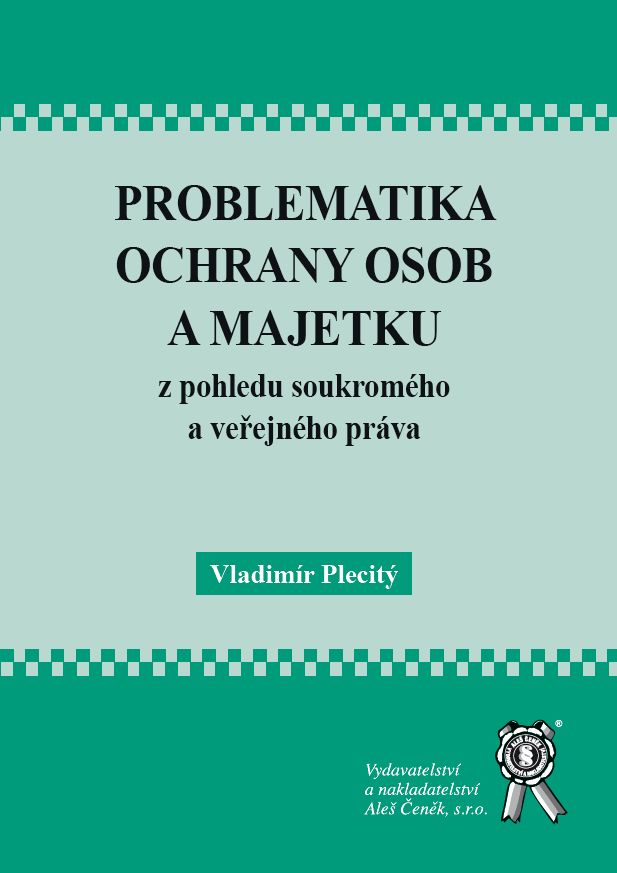 Problematika ochrany osob a majetku z pohledu soukromého a veřejného práva