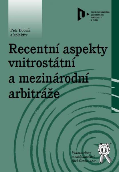 Recentní aspekty vnitrostátní a mezinárodní arbitráže