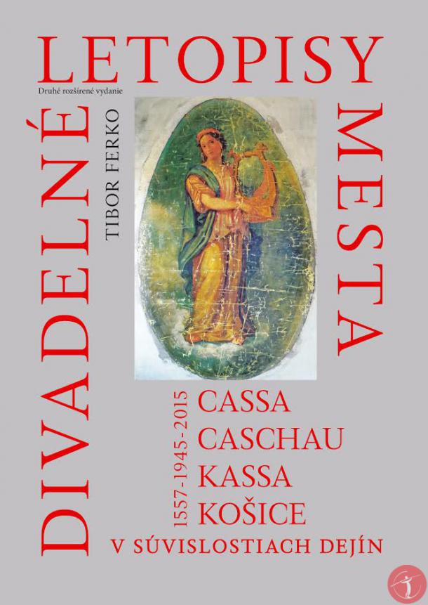 Divadelné letopisy mesta Cassa, Caschau, Kassa, Košice