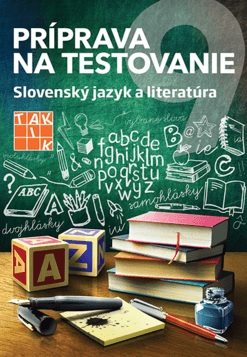 Príprava na testovanie 9. Slovenský jazyk a literatúra