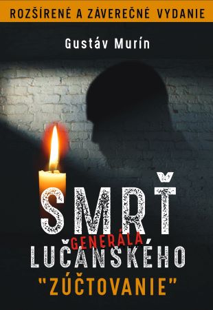 Smrť generála Lučanského - Zúčtovanie (Rozšírené a záverečné vydanie)