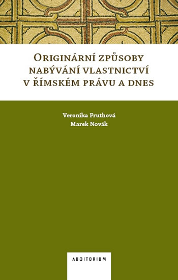 Originární způsoby nabývání vlastnictví v římském právu a dnes