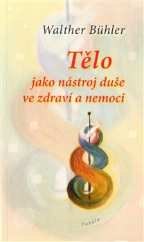 Tělo jako nástroj duše ve zdraví a nemoci