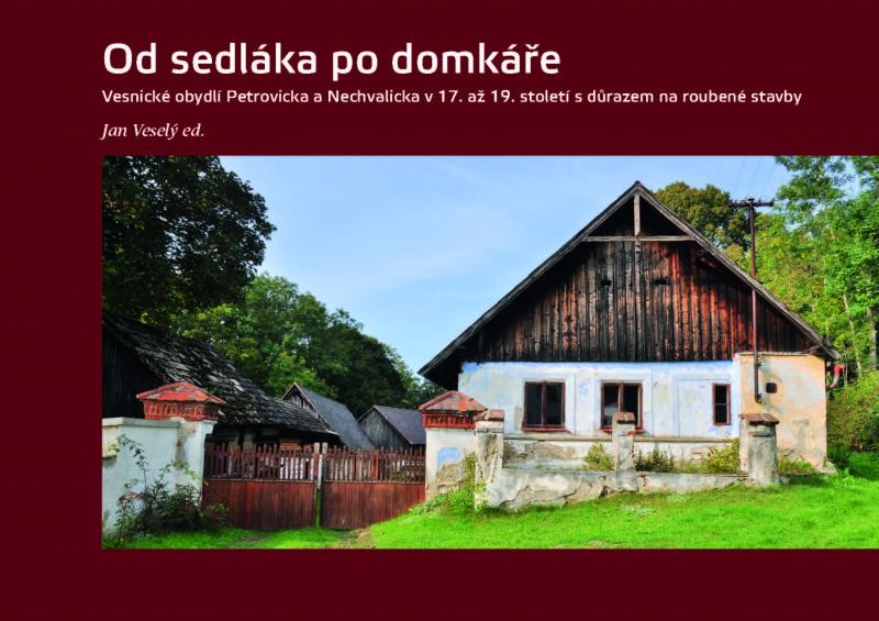 Od sedláka po domkáře - Vesnické obydlí Petrovicka a Nechvalicka v 17. až 19. století s důrazem na roubené stavby