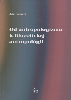 Od antropologizmu k filozofickej antropológii