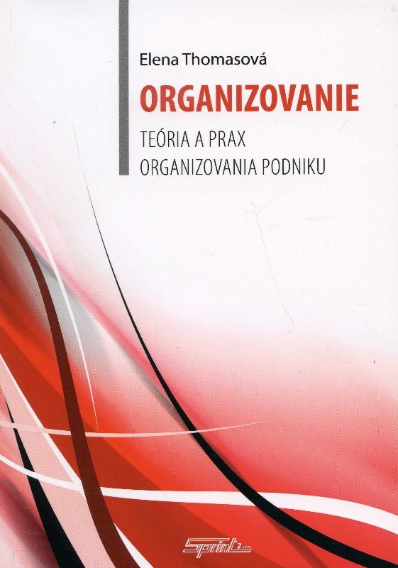 Organizovanie - teória a prax organizovania podniku