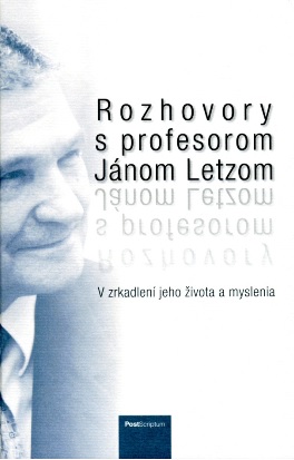 Rozhovory s profesorom Jánom Letzom