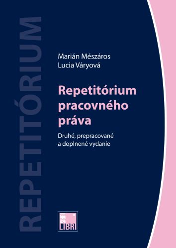 Repetitórium pracovného práva (Druhé, prepracované a doplnené vydanie)