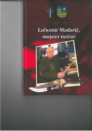 Lubomír Maďarič, majster nožiar