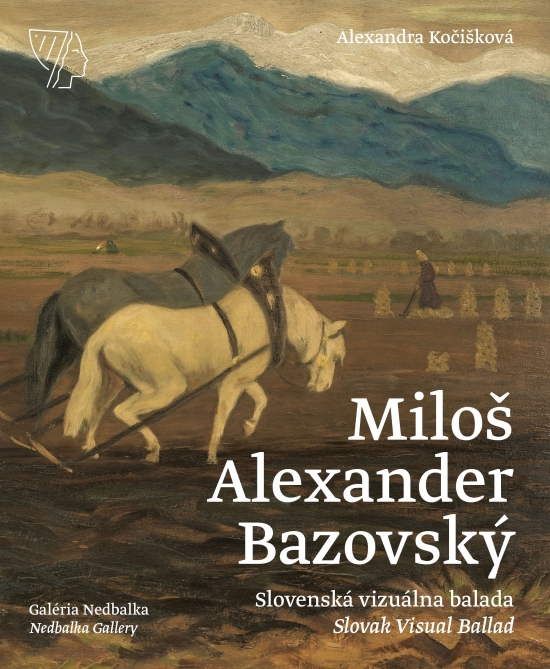 Miloš Alexander Bazovský - Slovenská vizuálna balada/Slovak Visual Ballad