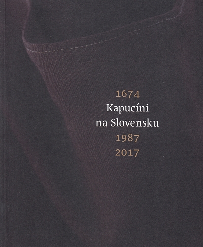 Kapucíni na Slovensku 1674 - 1987 - 2017