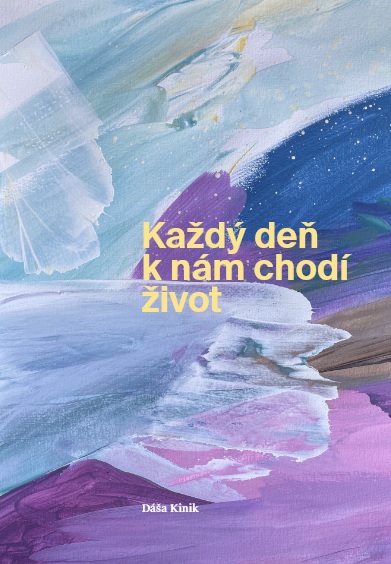 Každý deň k nám chodí život